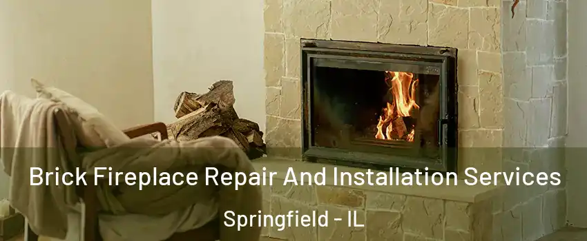  Brick Fireplace Repair And Installation Services Springfield - IL
