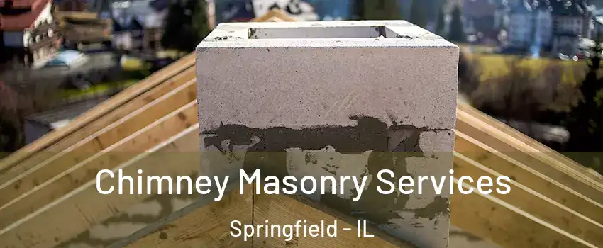  Chimney Masonry Services Springfield - IL