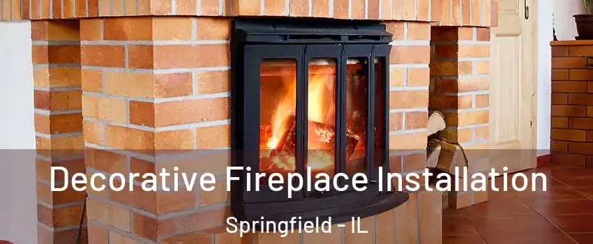  Decorative Fireplace Installation Springfield - IL