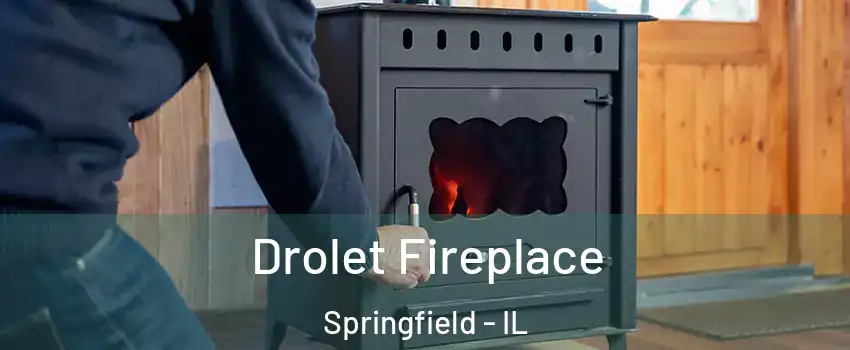  Drolet Fireplace Springfield - IL