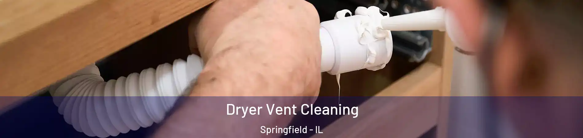  Dryer Vent Cleaning Springfield - IL