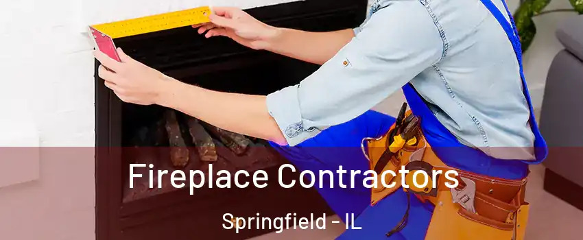  Fireplace Contractors Springfield - IL