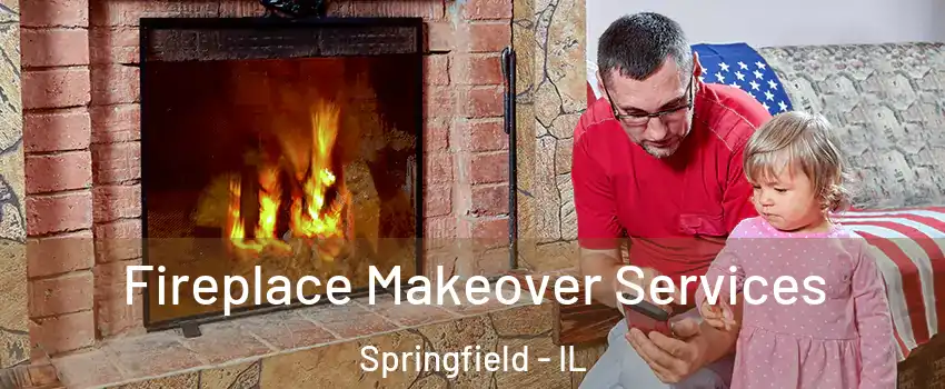  Fireplace Makeover Services Springfield - IL