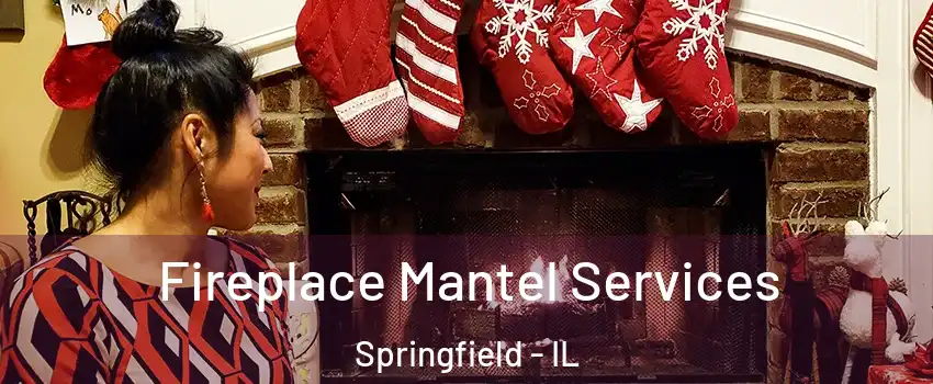  Fireplace Mantel Services Springfield - IL