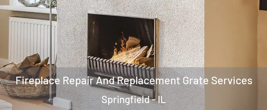  Fireplace Repair And Replacement Grate Services Springfield - IL