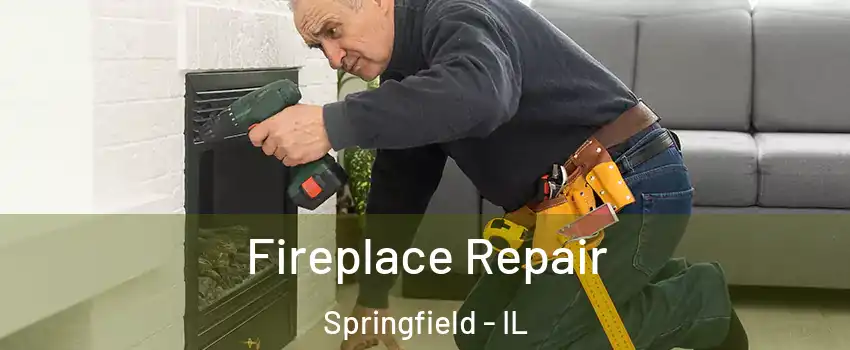  Fireplace Repair Springfield - IL