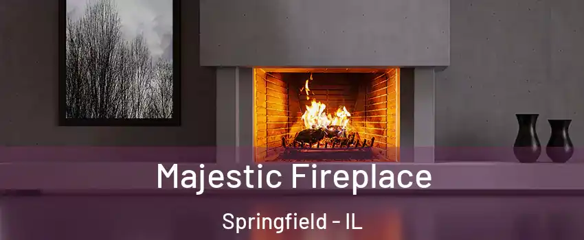 Majestic Fireplace Springfield - IL