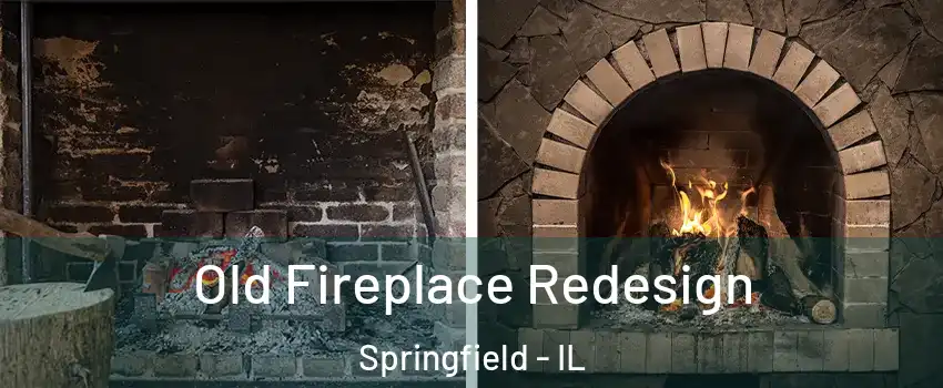  Old Fireplace Redesign Springfield - IL