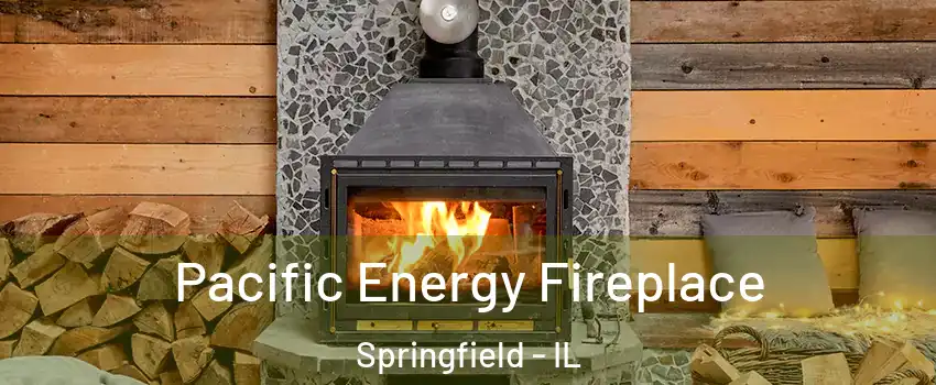  Pacific Energy Fireplace Springfield - IL