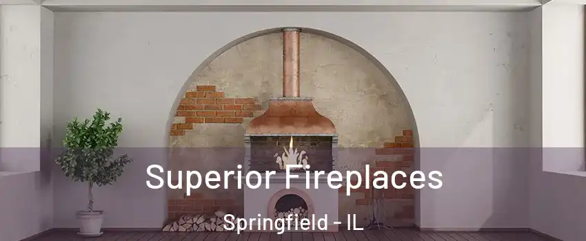  Superior Fireplaces Springfield - IL