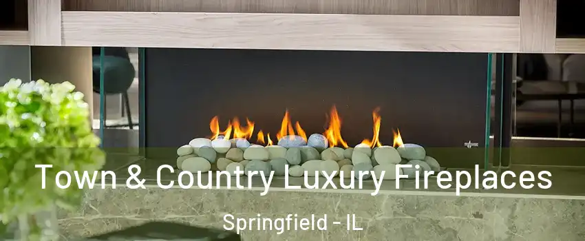 Town & Country Luxury Fireplaces Springfield - IL