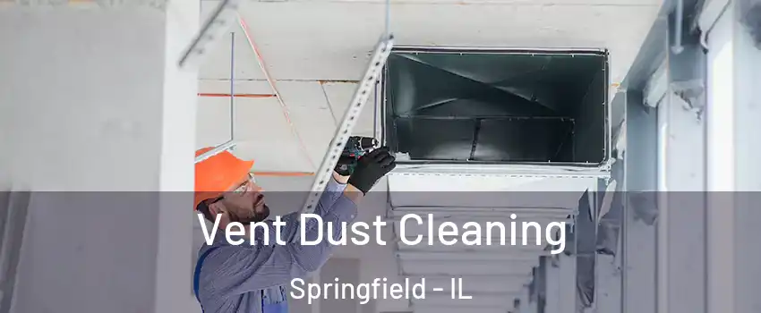  Vent Dust Cleaning Springfield - IL