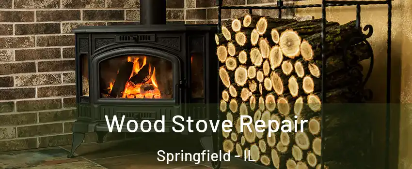  Wood Stove Repair Springfield - IL